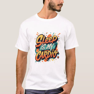 Schlaf ist mein Cardio T-Shirt