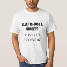 Schlaf ist nur ein Konzept – Klassisches Statement T-Shirt