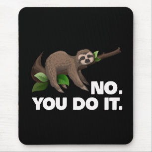 Schlaf kein du tust es Faultier Liebt humorvoll Mousepad