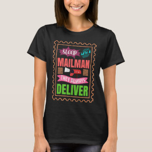 Schlaf mit einem Mailman Sie liefern immer T-Shirt