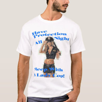 Schlaf mit einem Polizisten (Dame) T-Shirt