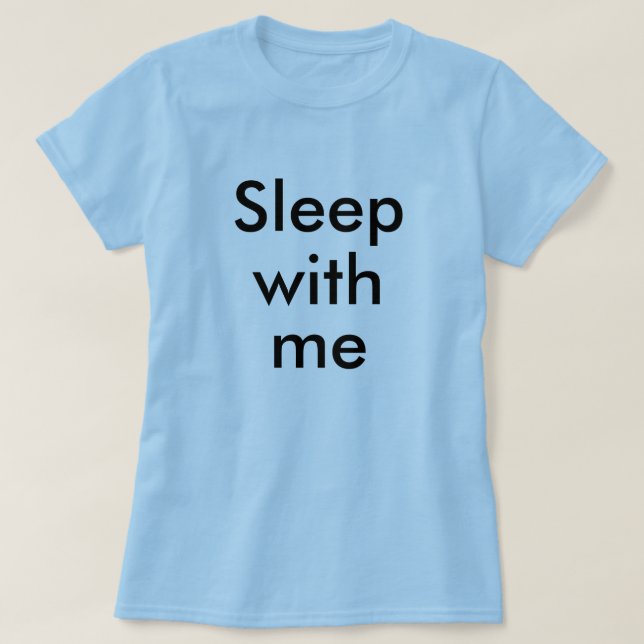 Schlaf mit mir T-Shirt (Design vorne)