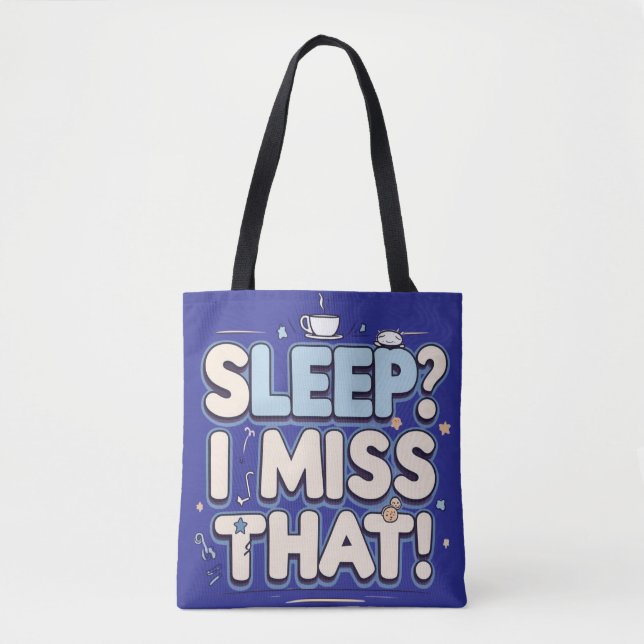 Schlafen? Ich vermisse das! Funny Mama Gift Tasche (Vorderseite)
