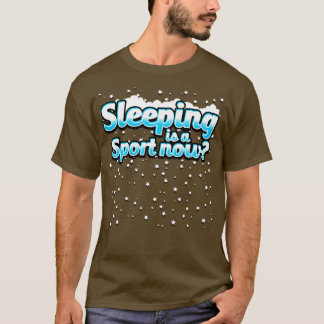 Schlafen ist jetzt Sport T-Shirt