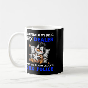 Schlafen ist meine Droge, mein Bett ist mein Deale Kaffeetasse