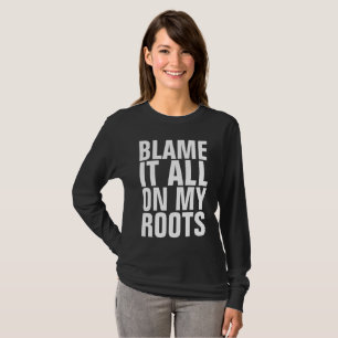 SCHLAFEN SIE ES ALLES AUF MEINEN ROOTS Funny T - S T-Shirt