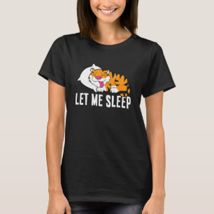 Schlafen Tiger Ließ mir Schlaf Niedlich Napping Ti T-Shirt