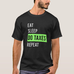 Schlafen Wiederholen von Steuern T-Shirt