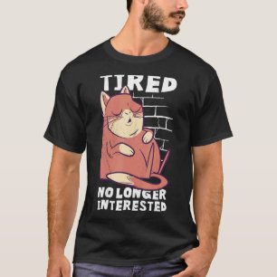 Schlafende Katze müde und nicht mehr interessiert T-Shirt