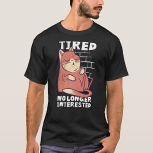 Schlafende Katze müde und nicht mehr interessiert T-Shirt