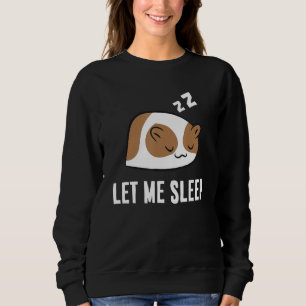 Schlafendes Meerschweinchen Lass mich schlafen Süß Sweatshirt