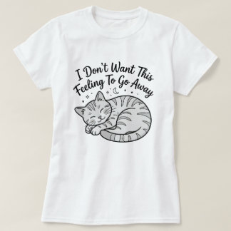 Schlafkatze T-Shirt | Dieses Gefühl Süße Katzen G