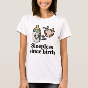 Schlaflos seit der Geburt Lustiges Zitat für neu T-Shirt