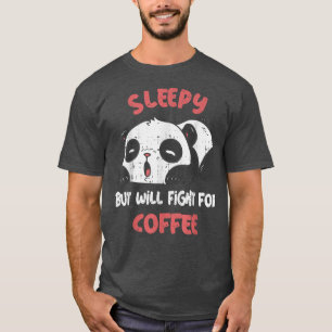 Schläfrig, aber wird für Kaffee Niedlich müde Pand T-Shirt
