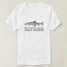 Schlag, dass du kleiner Forellenschniffer T-Shirt