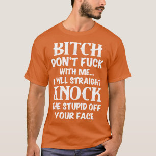 Schlag den Stupid aus deinem Gesicht Funny T Shirt