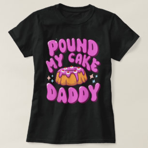 Schlag meinen Kuchen Daddy Lustiger Erwachsener Hu T-Shirt