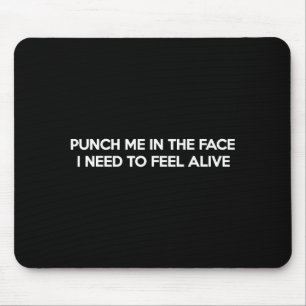 Schlag mich ins Gesicht, ich muss mich lustig fühl Mousepad