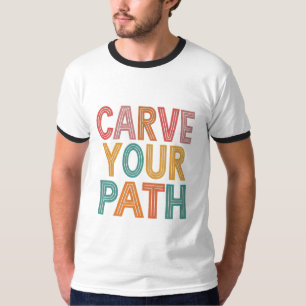 Schlage deinen Weg ein T-Shirt
