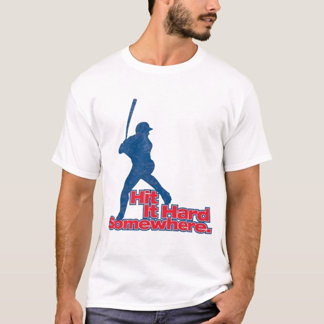 Schlagen Sie es stark irgendwo! T-Shirt (Vorderseite)