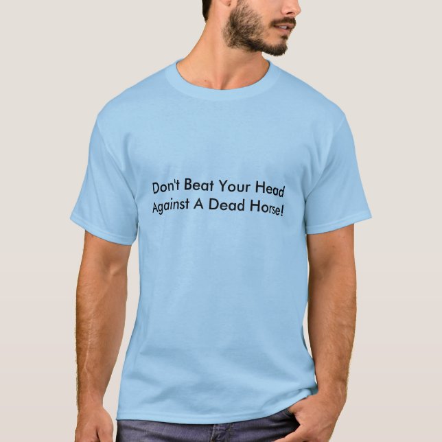 Schlagen Sie Ihren Kopf nicht gegen im Voraus T-Shirt (Vorderseite)