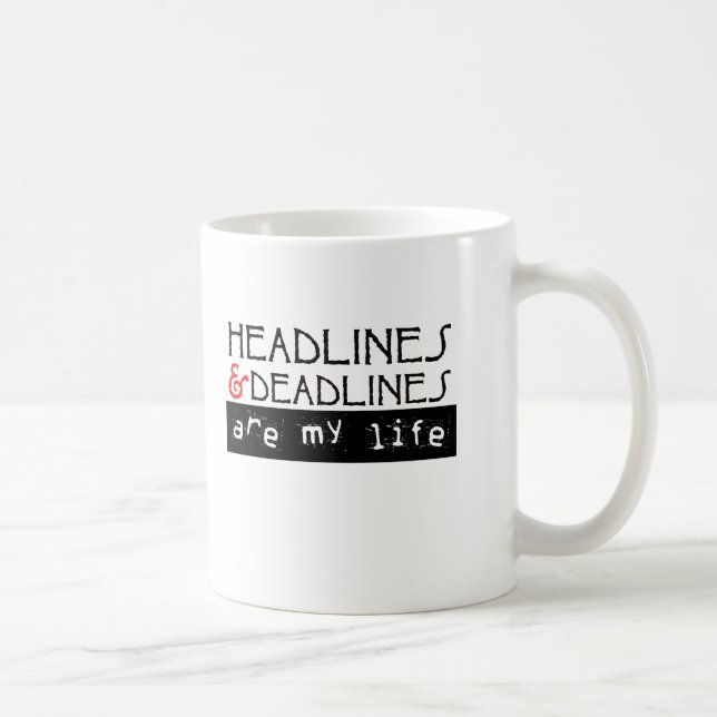 Schlagzeilen und Fristen sind mein Leben Kaffeetasse (Rechts)