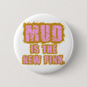 Schlamm ist das neue Rosa Button