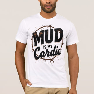 Schlamm ist mein Cardio T-Shirt