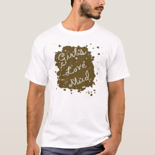 Schlammiges Mädchen-Liebe-Schlamm-T-Shirt T-Shirt
