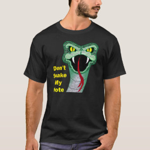 Schlange nicht bei meiner Wahl! T-Shirt