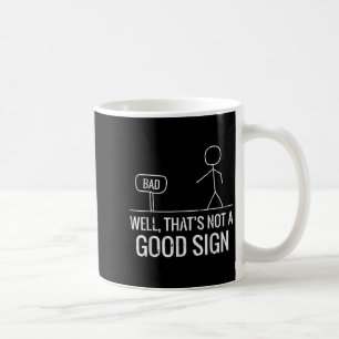Schlecht, nicht gut signiertes lustiges Sprichwort Kaffeetasse