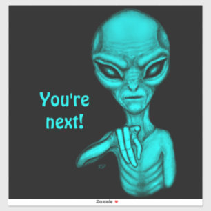 Schlechte Alien, Sie sind als Nächstes dran! Aufkleber