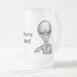 Schlechte Alien, Sie sind als Nächstes dran! Mattglas Bierglas