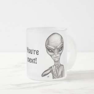 Schlechte Alien, Sie sind als Nächstes dran! Mattglastasse