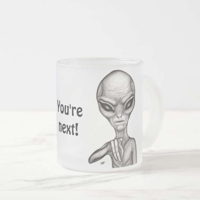 Schlechte Alien, Sie sind als Nächstes dran! Mattglastasse (VorderseiteRechts)