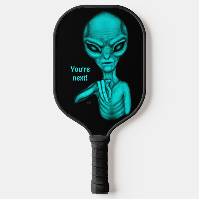 Schlechte Alien, Sie sind als Nächstes dran! Pickleball Schläger (Vorderseite)