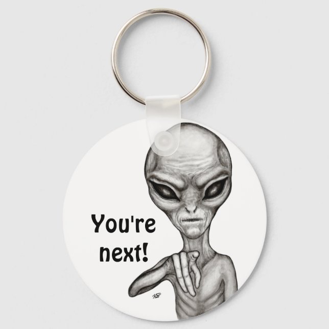 Schlechte Alien, Sie sind als Nächstes dran! Schlüsselanhänger (Vorderseite)