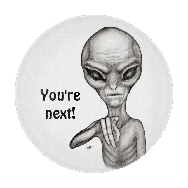 Schlechte Alien, Sie sind als Nächstes dran! Schneidebrett (Vorderseite)
