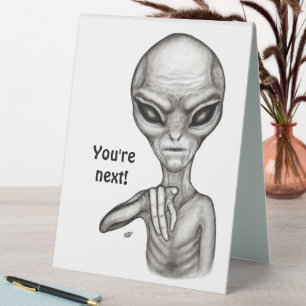 Schlechte Alien, Sie sind als Nächstes dran! Tischaufsteller