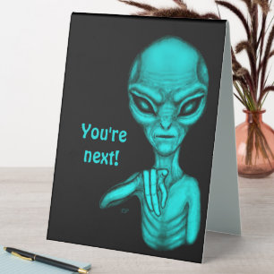 Schlechte Alien, Sie sind als Nächstes dran! Tischaufsteller