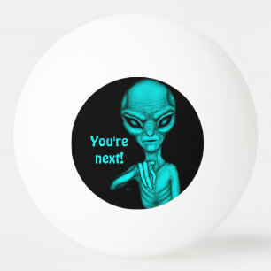 Schlechte Alien, Sie sind als Nächstes dran! Tischtennisball