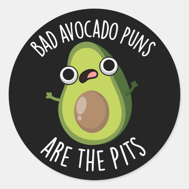 Schlechte Avocado Puns sind die Gruben Früchte Pun Runder Aufkleber (Vorderseite)