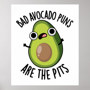 Schlechte Avocado-Wortspiele sind die Gruben Lusti Poster
