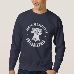 Schlechte Dinge in Philadelphia Sweatshirt