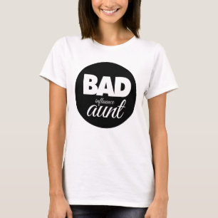 schlechte Einflusstante, lustige Tante Sprichwort T-Shirt