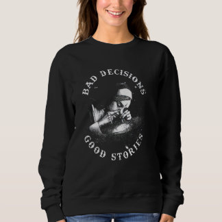 SCHLECHTE ENTSCHEIDUNGEN GUTE GESCHICHTEN NUN rauc Sweatshirt