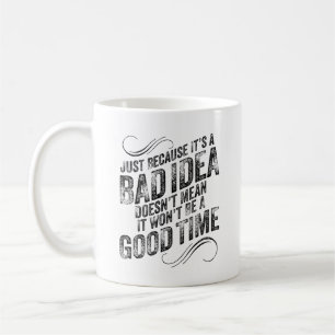 Schlechte Idee zu guter Zeit Kaffeetasse