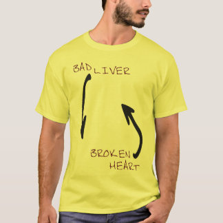 Schlechte Leber u. ein defektes Herz T-Shirt