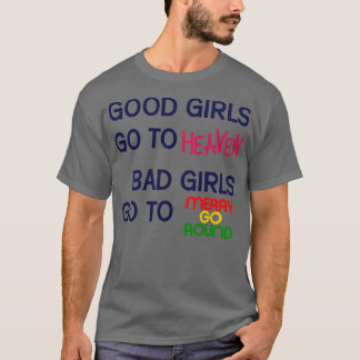 Schlechte Mädchen gehen zum Glück raus T-Shirt