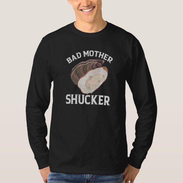 Schlechte Mutter-Schucker-Austern   T-Shirt (Vorderseite)